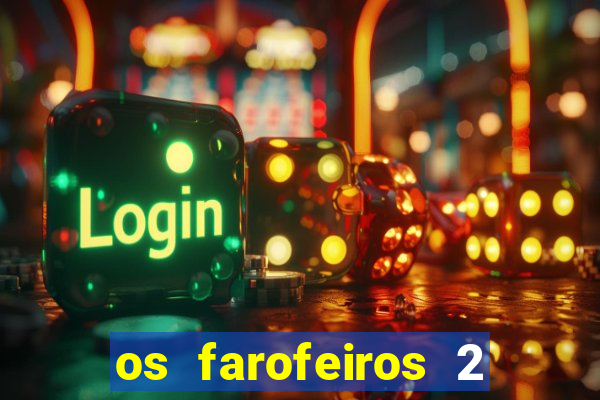 os farofeiros 2 rede canais